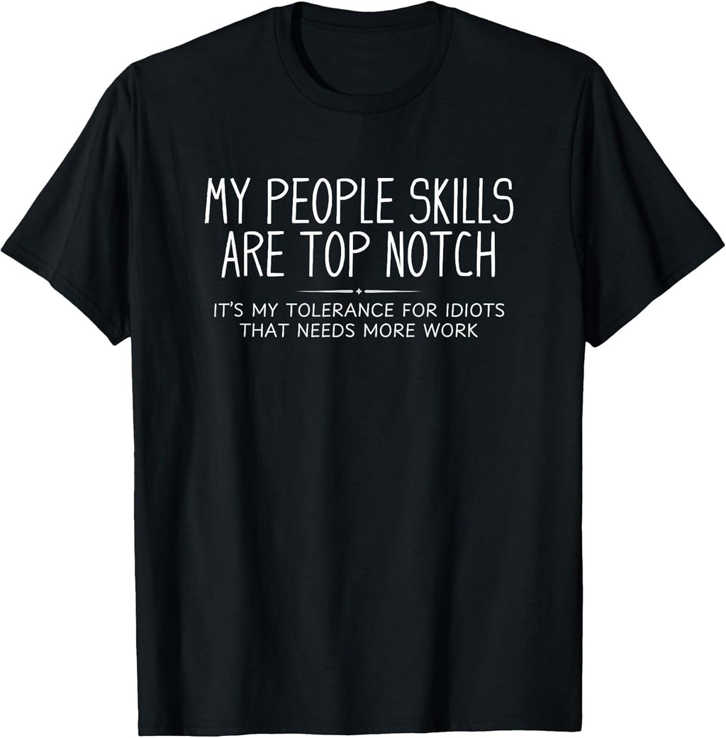 My People Skills are Top Notch Funny Sarcastic Novelty T-Shirt