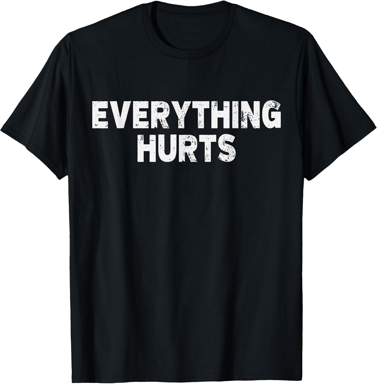 Workout Everything Hurts Gym Humor Deadlift Pun Motivational T-Shirt