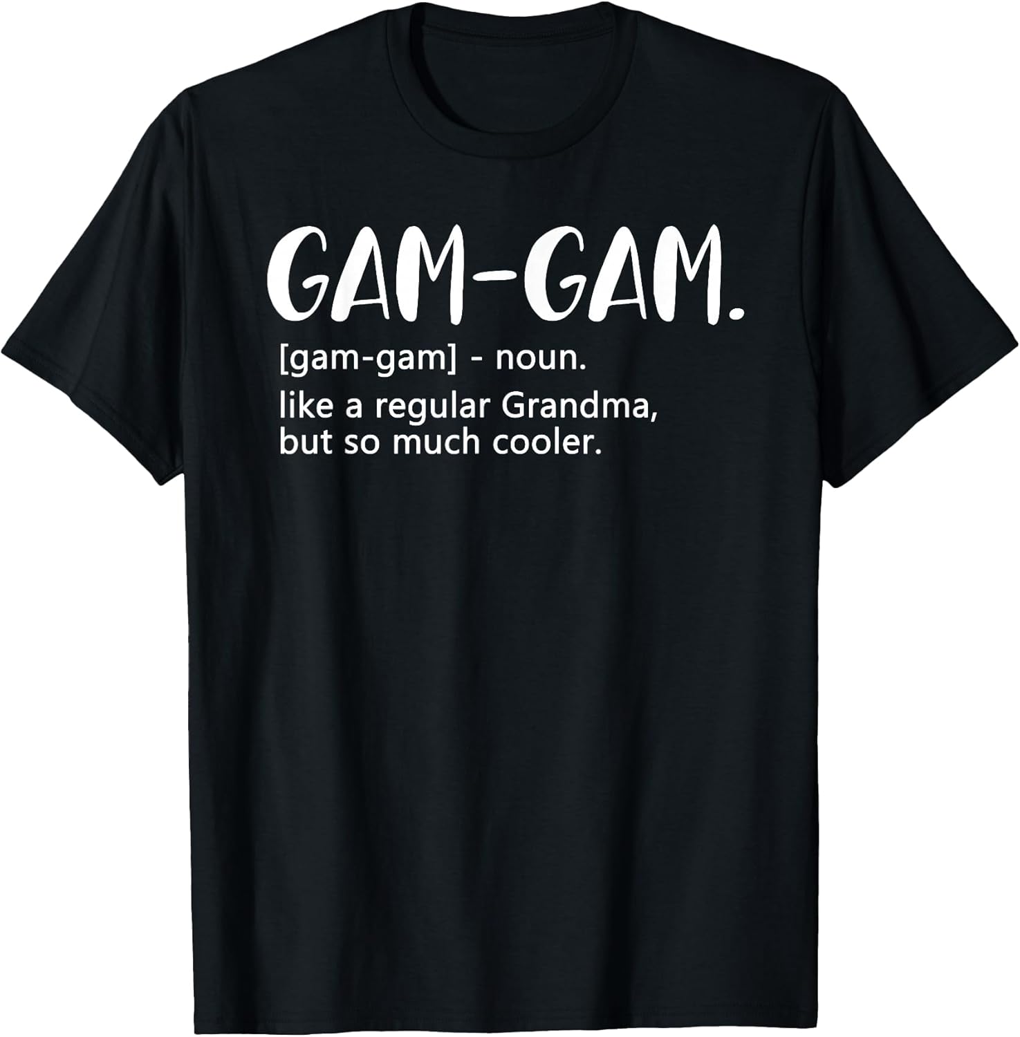 Gam-Gam Shirts Women Mother's Day idea for Grandma Gam-Gam T-Shirt