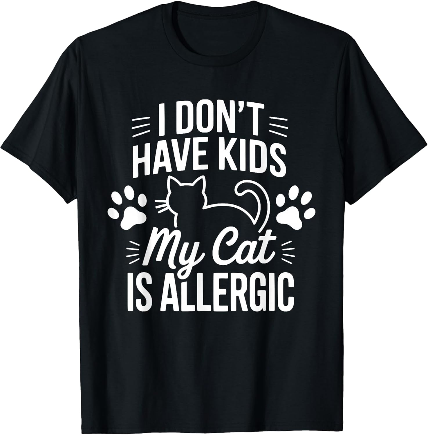 I Don't Have Kids My Cat is Allergic Funny Pet Cat Lovers T-Shirt