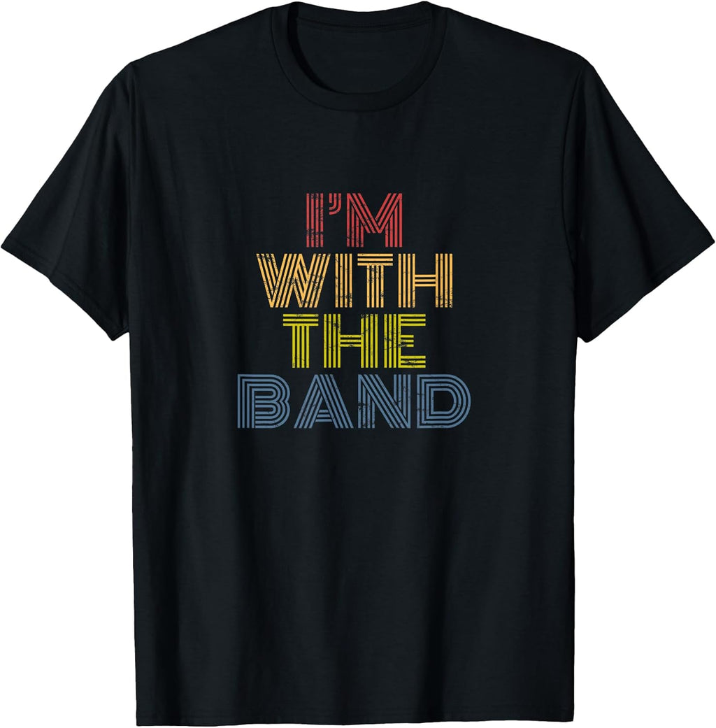 I'm With The Band 70s 80s distressed rock music T-Shirt