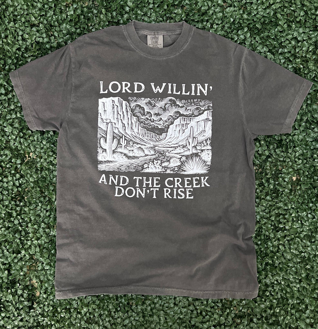 Lord Willin and the Creek Don't Rise - Comfort Colors Pepper