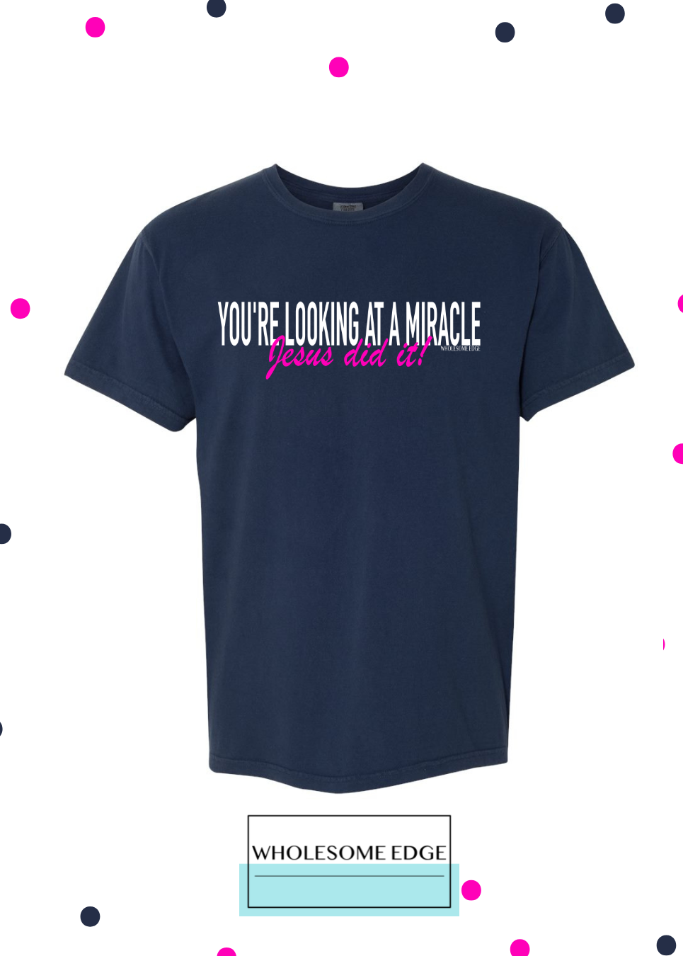 You're Looking At A Miracle - Christian Tee