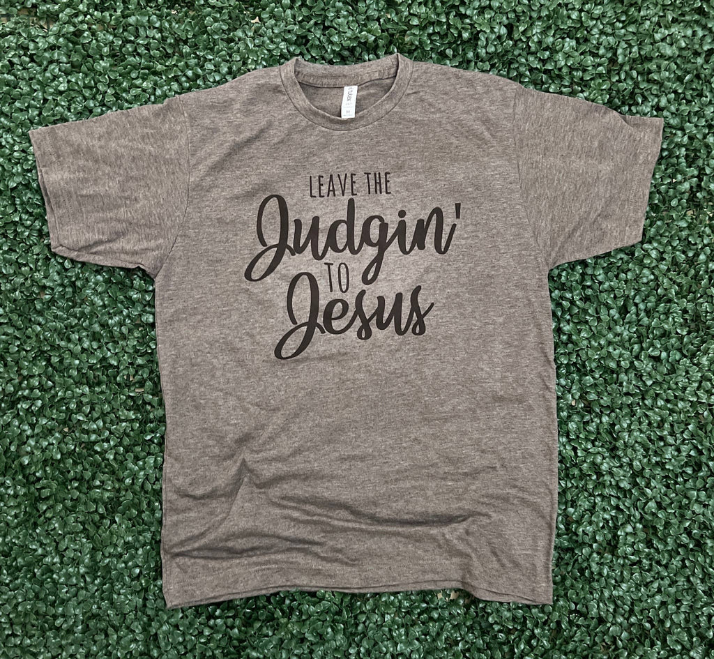 Leave the Judgin' To Jesus On Tultex Heather Brown