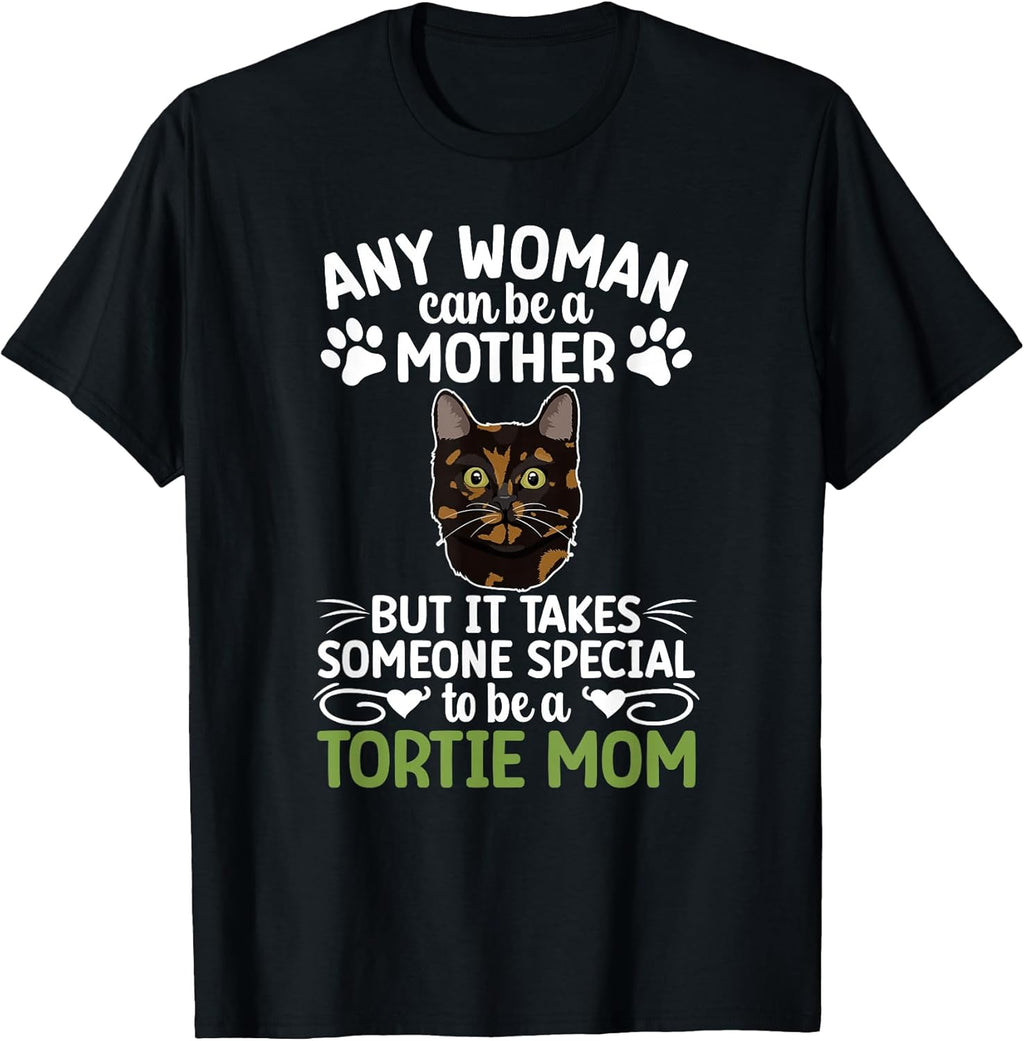 Be A Tortie Cat Mom Tortoiseshell Cat Owner Tortie Cat Lover T-Shirt