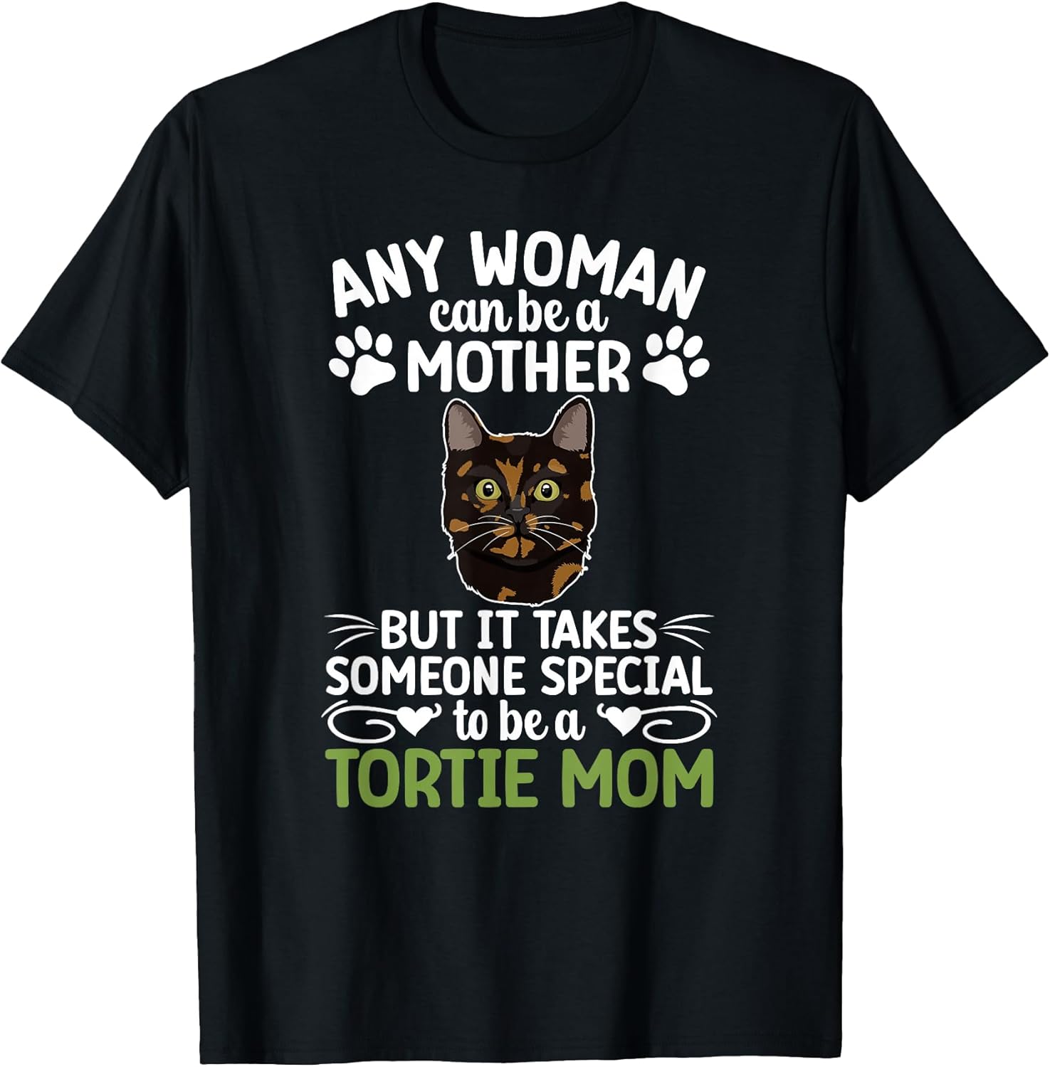 Be A Tortie Cat Mom Tortoiseshell Cat Owner Tortie Cat Lover T-Shirt