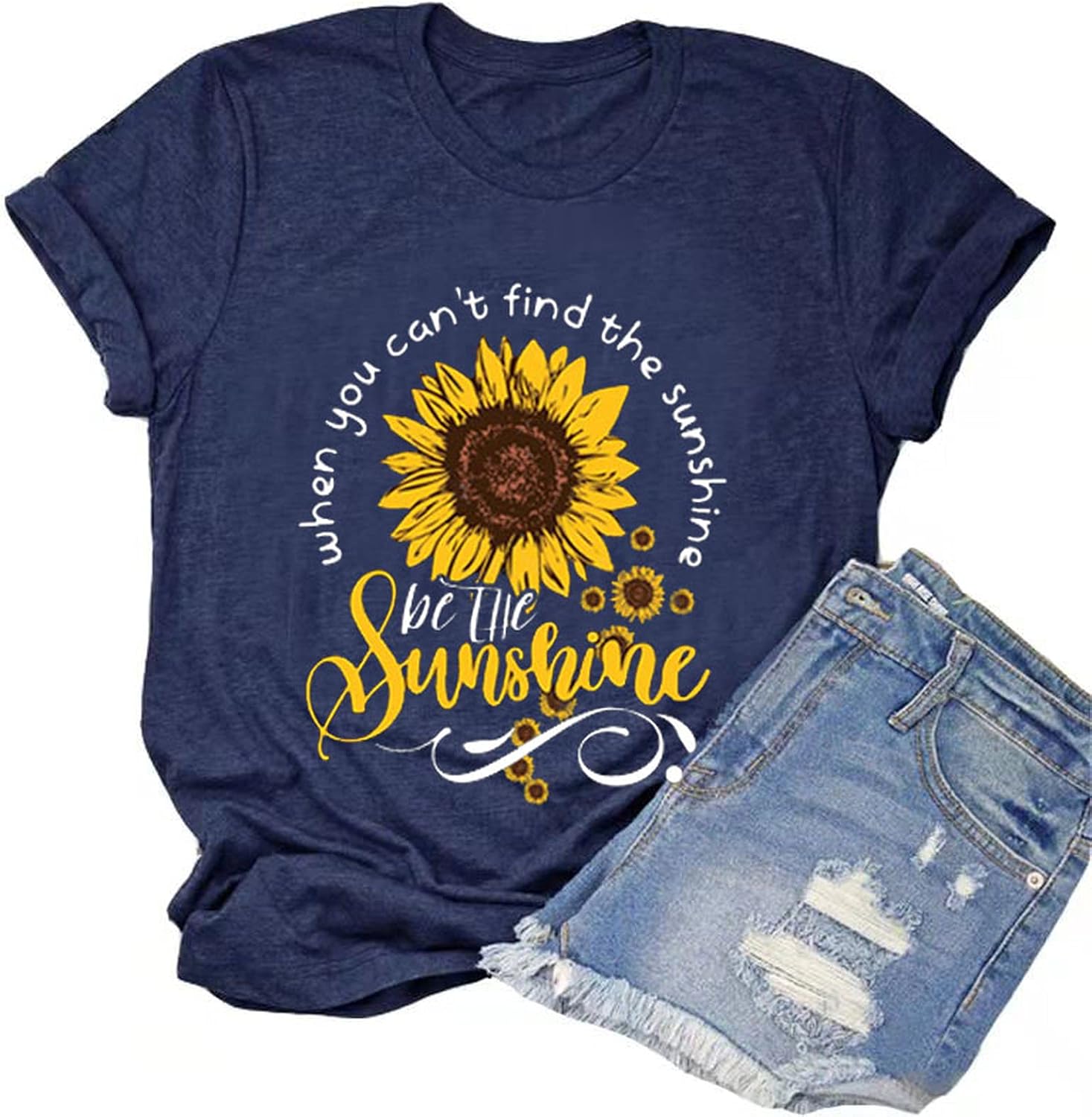 When You Can't Find The Sunshine Be The Sunshine T-Shirt Women Graphic Shirt Sunflower Shirt