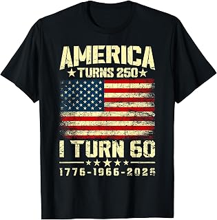 America Turns 250 I Turn 60 250th Anniversary 60th Birthday T-Shirt