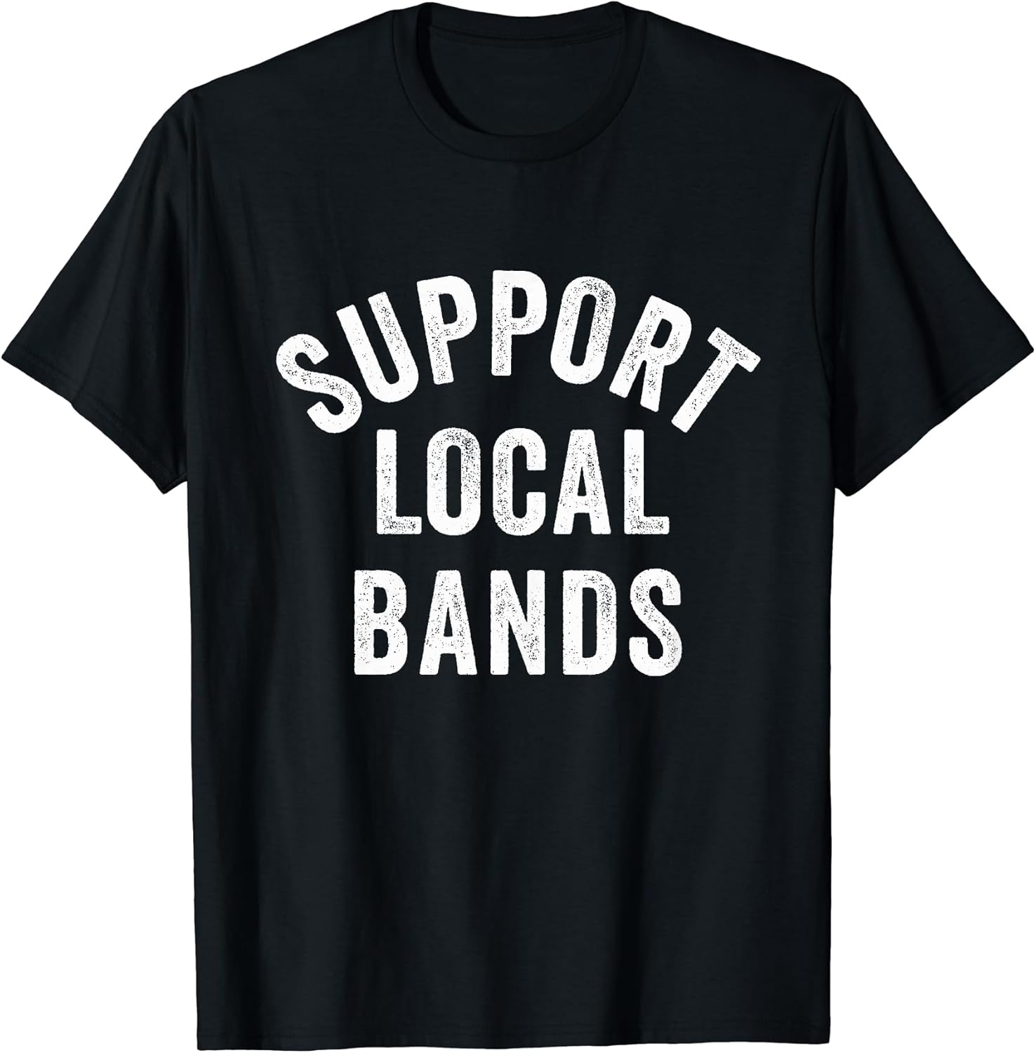 Support Local Bands Concert Festival Musician Music Lover T-Shirt