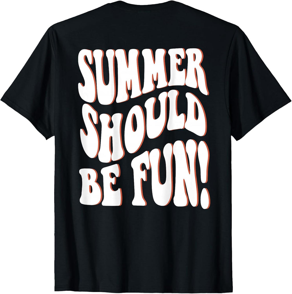 Summer Should Be Fun Summer Aesthetic Words On Back Clothing T-Shirt