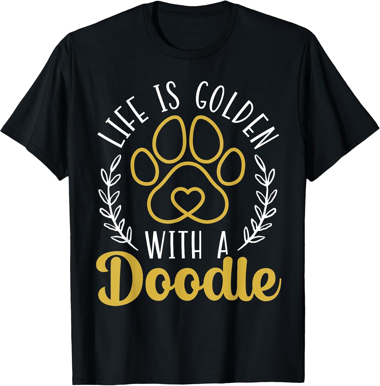 Life Is Golden With A Doodle Dog Lover Puppy Paw Love Men Women Girls Kids T-Shirt