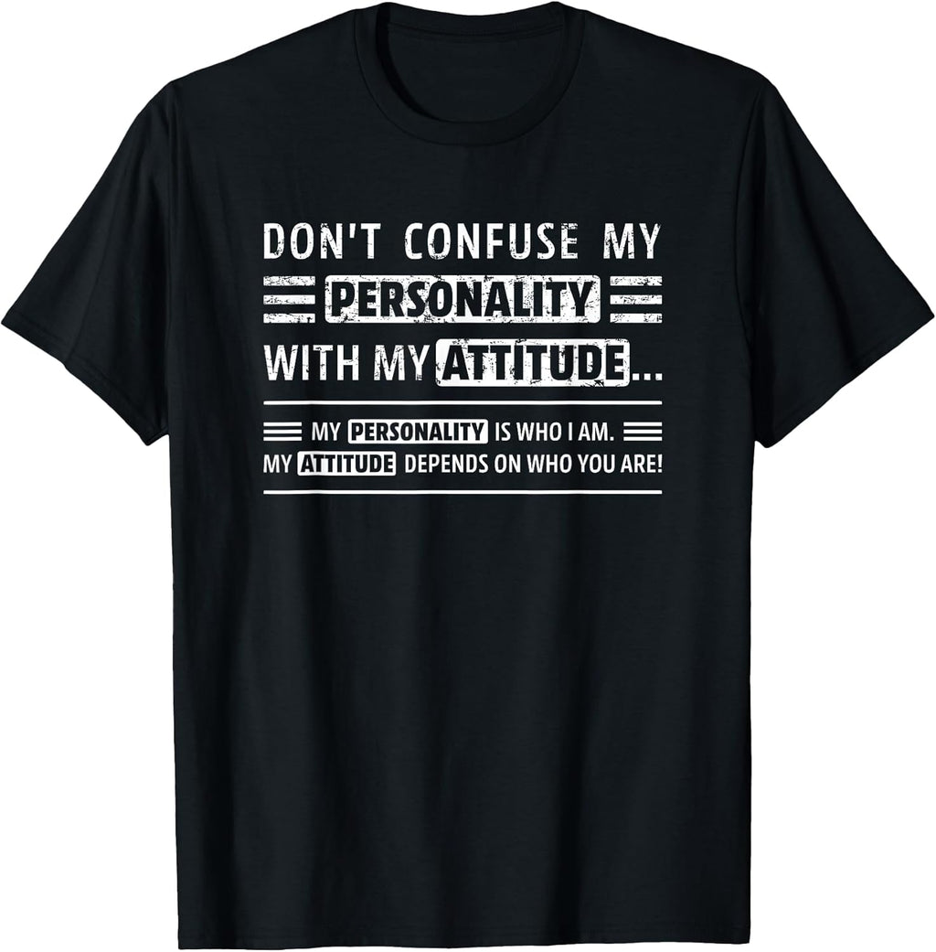 Don't Confuse My Personality with My Attitude Funny Sarcasm T-Shirt