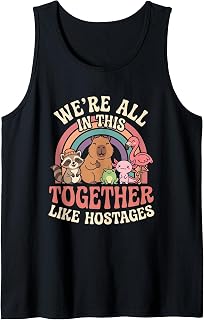 We're All in This Together Like Hostages - Cute Animal Lover Tank Top