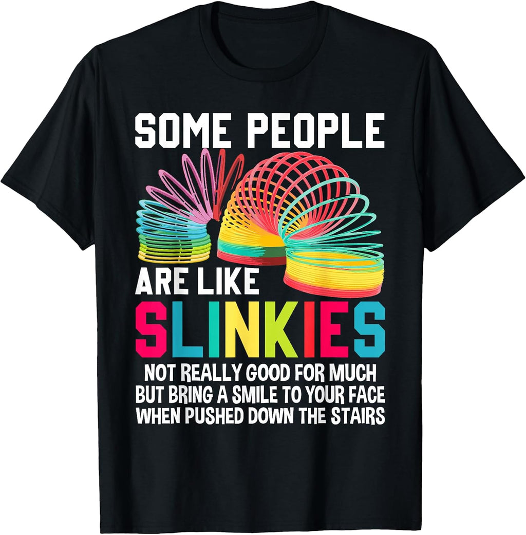 Some People are Like Slinkies Sarcastic or Cool Person T-Shirt