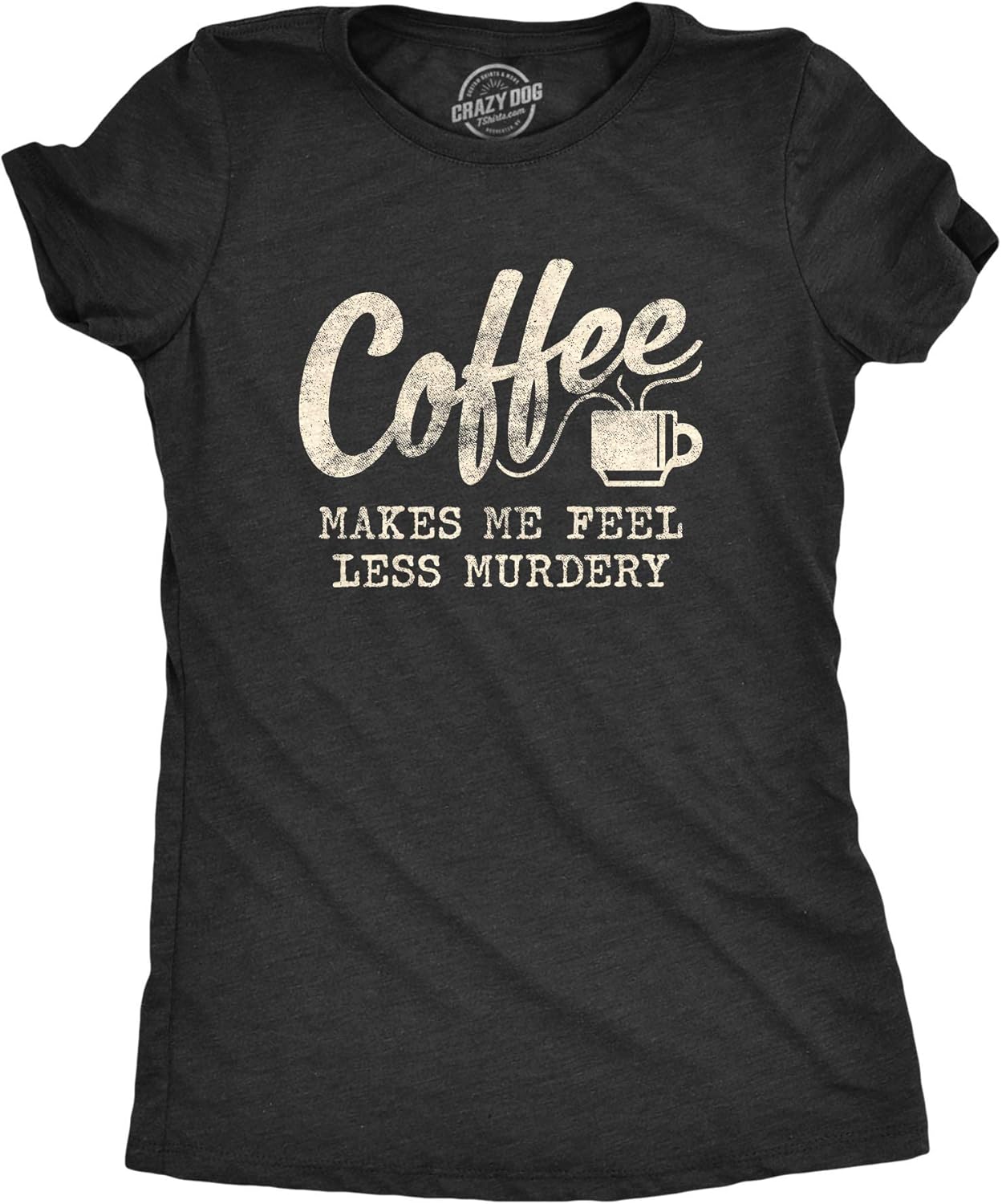 Funny Womens T-Shirts - Coffee Murdery and More Sarcastic Shirts for Cool Ladies with Sass