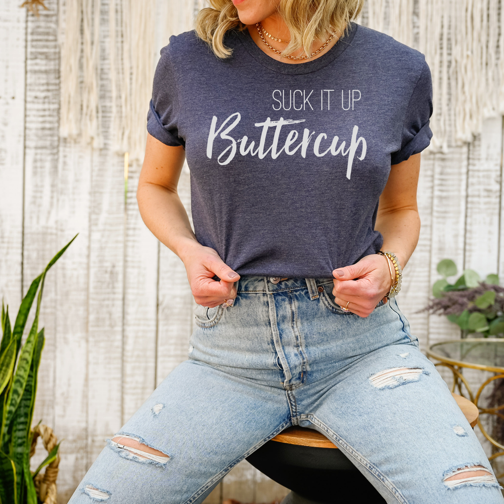 Suck It Up Buttercup T-Shirt