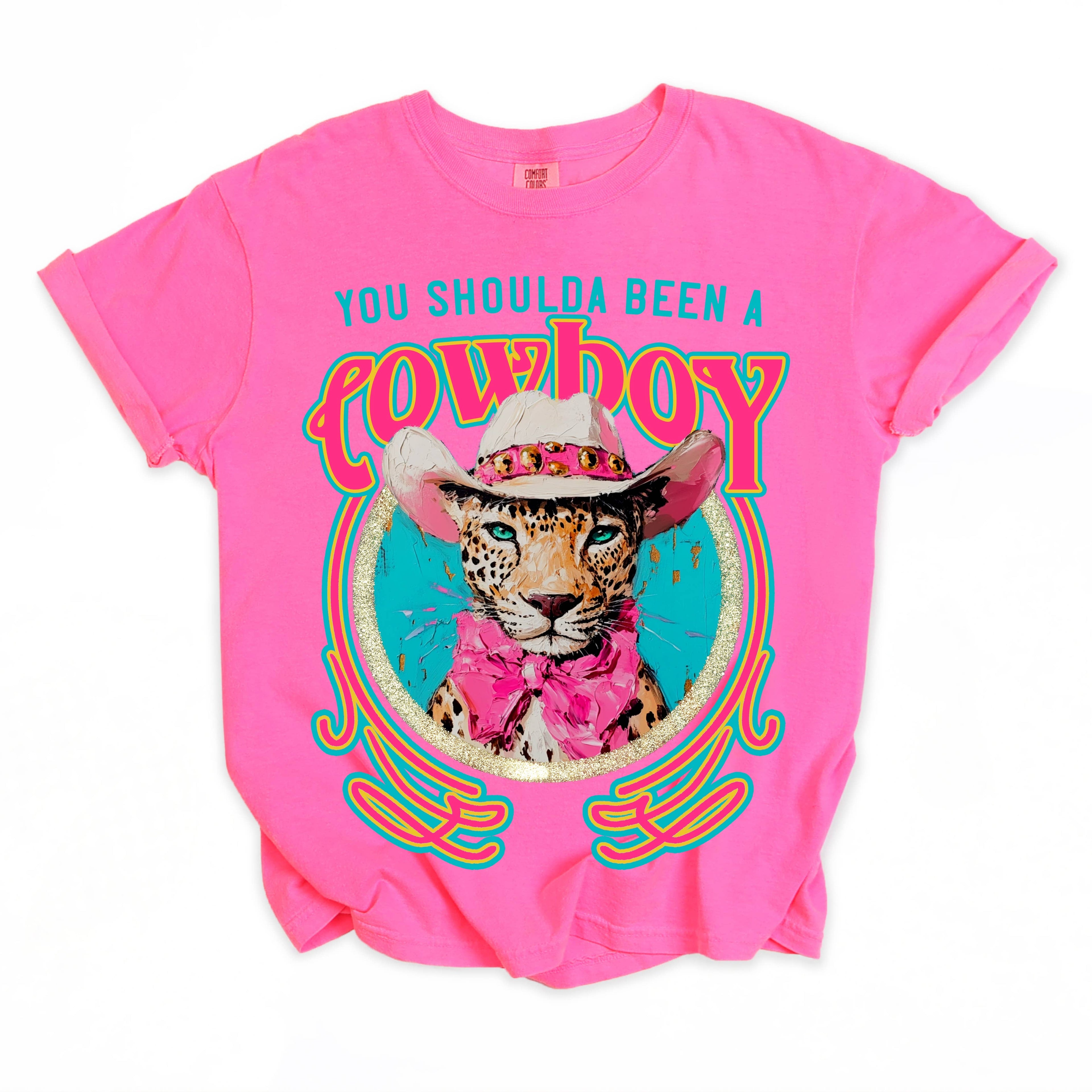 You Shoulda Been A Cowboy Comfort Colors T-Shirt