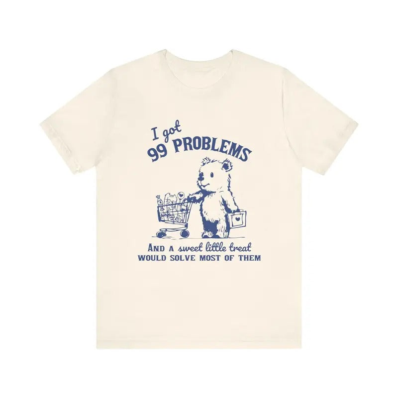 99 Problems and A Sweet Little Treat Would Solve Most of Them Vintage T-shirt, Retro 90s Unisex Adult T Shirt Hoodie,...