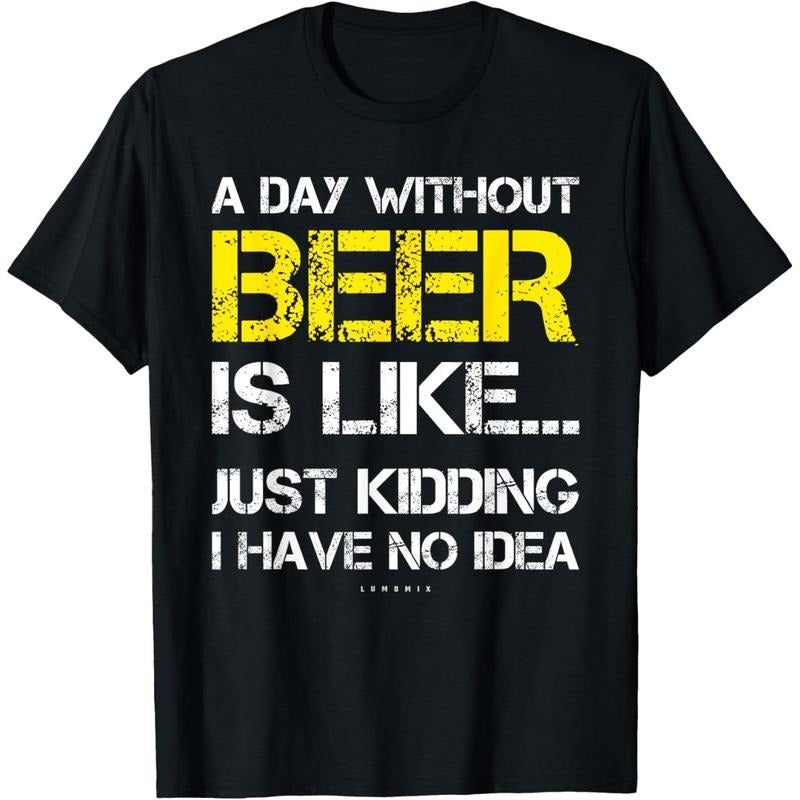 A Day Without Beer - Funny Beer Lover Gift Tee Shirts T-Shirt made in us Hoodie, Sweatshirt | DripVista.com