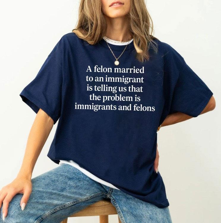 A Felon Married To An Immigrant Is Telling Us That The Problem Is Immigrants And Felons Shirt, FDT Trump Shirt, Quote Shirt, Trendy Tee