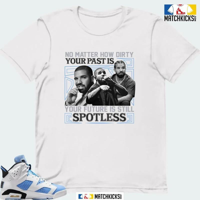 A J 6 UNC WHITE SNEAKER MATCHING T-SHIRT (NO MATTER HOW DIRTY) Hoodie, Sweatshirt | DripVista.com