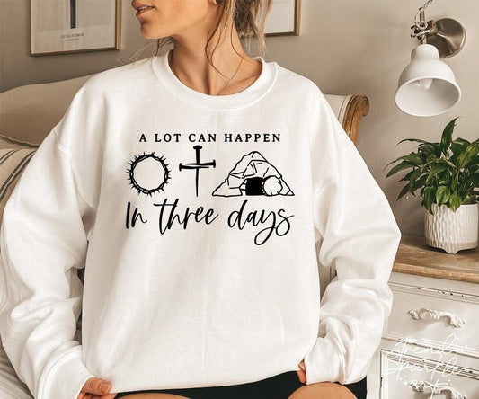 A Lot Can Happen In Three Days Svgester Svgjesus Svgester Shirt Svgchristian Easter Svgsvg For Cricut Digital Download  T-shirt, sweater and Hoodie