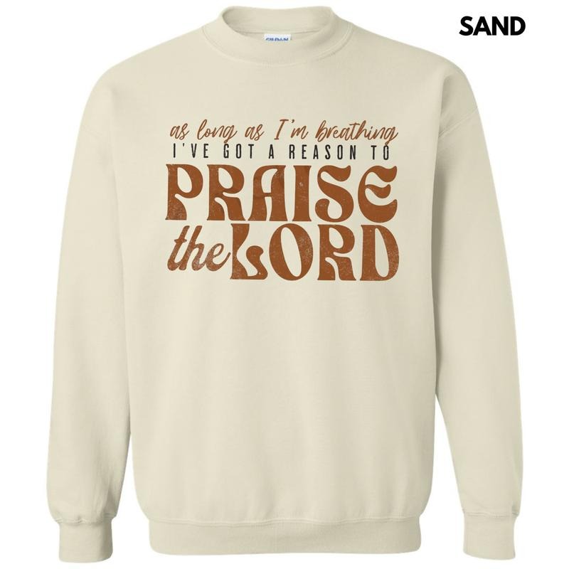 A Reason To Praise Sweatshirt T-Shirts, Hoodie | DripVista.com