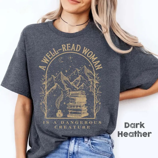 A Well Read Woman Bookish T-Shirt, Book Lovers Gift Shirts, A Dangerous Creature, Dark Academia shirt, Reader Library Bookish