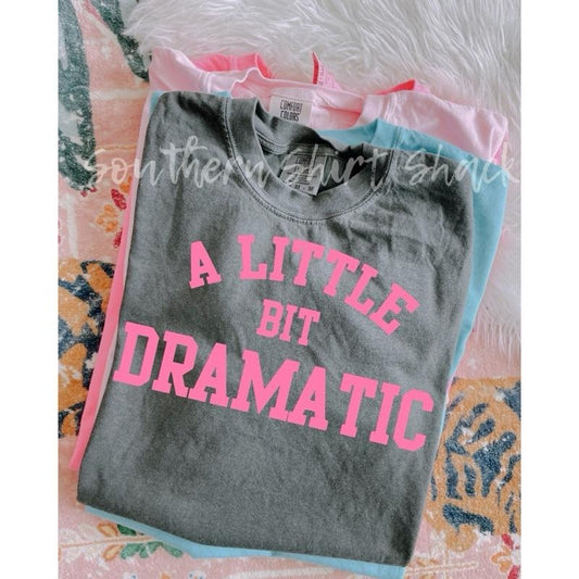 A little bit dramatic T shirt  | Pepper comfort colors t shirt