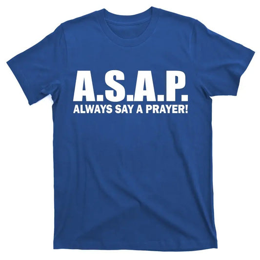 ASAP Always Say A Prayer Catholic Christian Jesus Christ Praying T-Shirt