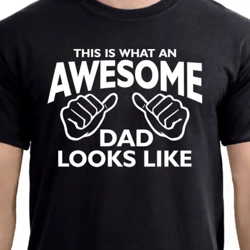 AWESOME DAD This is what an dad looks like MENS T-shirt shirt tshirt gift Father's Day gift Funny Dad Shirt GIft for Daddy