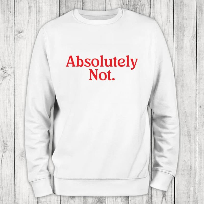 Absolutely Not Sweatshirt Classic Womenswear
