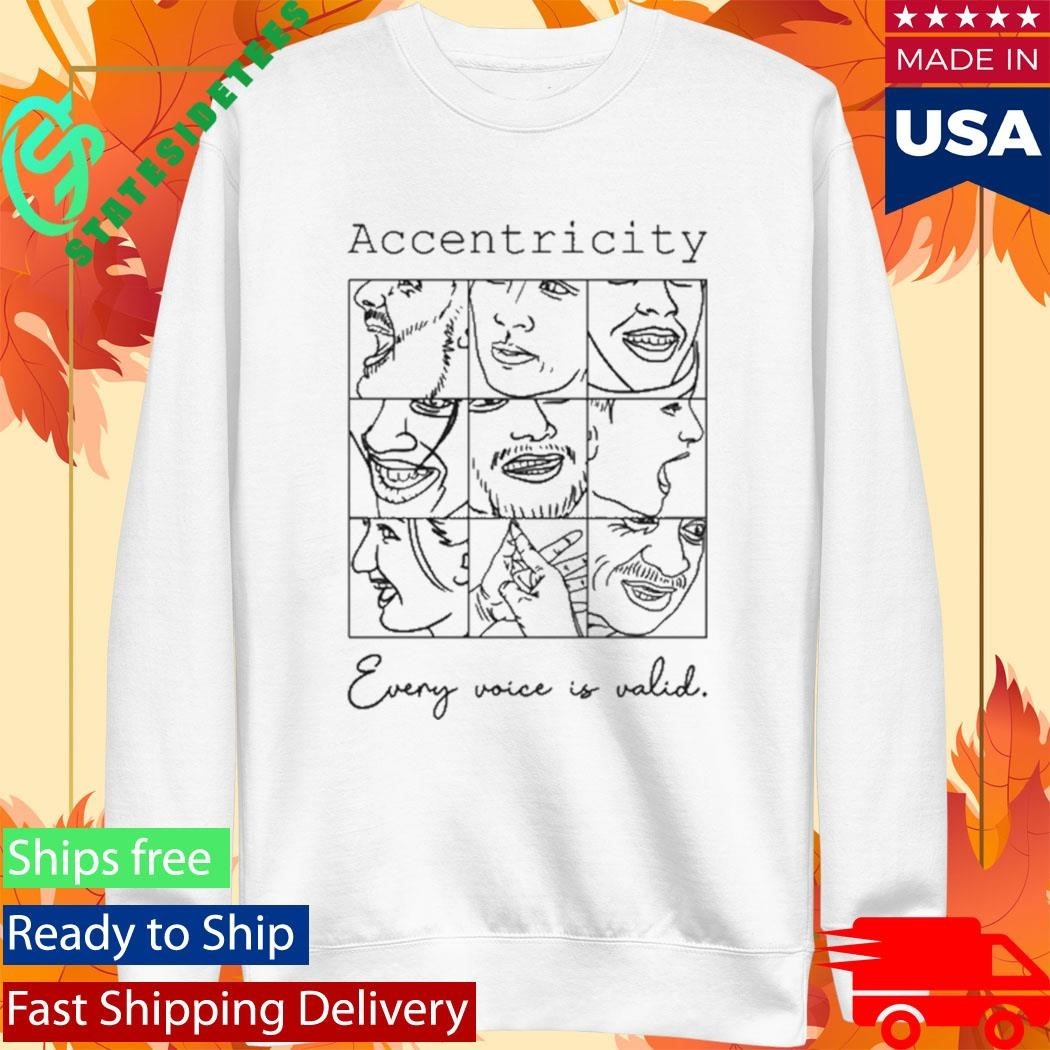 Accentricity Every Voice Is Valid Shirt