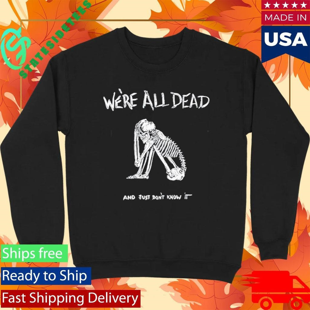 Acid Bath We’re All Dead Shirt