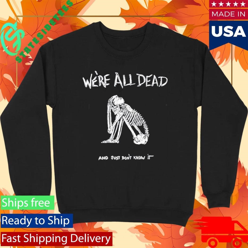Acid Bath We’re All Dead Shirt