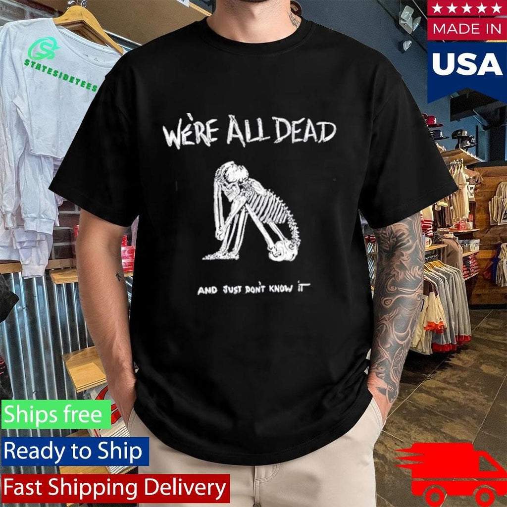 Acid Bath We’re All Dead Shirt