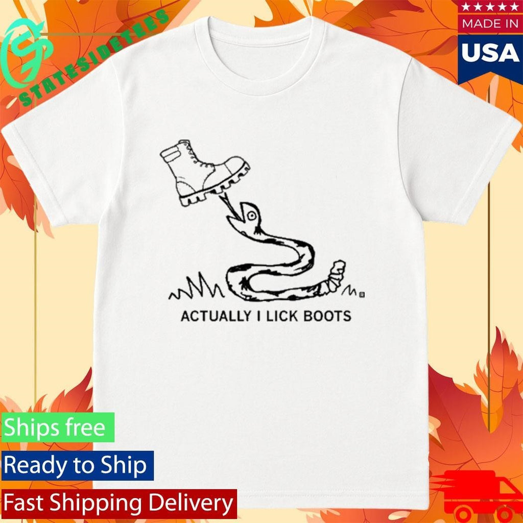 Actually I Lick Boots Shirt