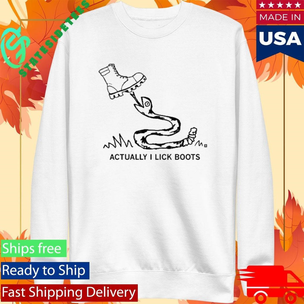 Actually I Lick Boots Shirt