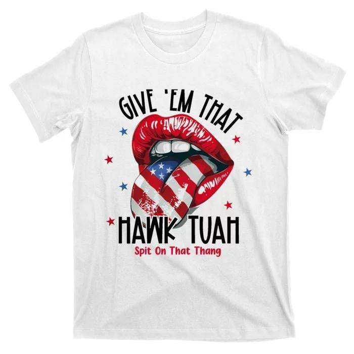 Adult Humor Shirts, Give Them That Hawk Tuah 24 Spit On That Thang T-Shirt Cotton Tee Casual Classic Hoodie, Sweatshirt
