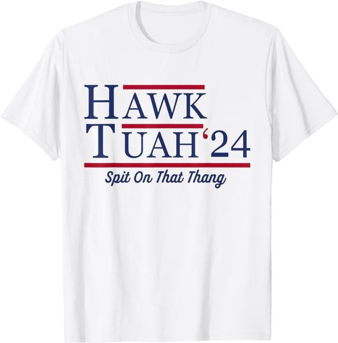 Adult Humor Shirts, Hawk Tuah 24 Spit On That Thang Hawk Tuah 2024 Hawk Tush T-Shirt