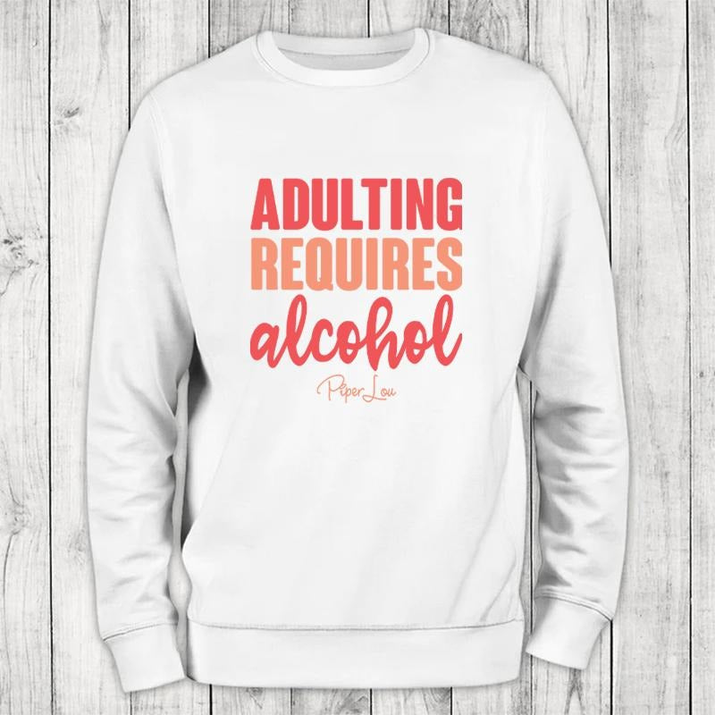 Adulting Requires Alcohol Color Sweatshirt T-Shirts, Hoodie | DripVista.com