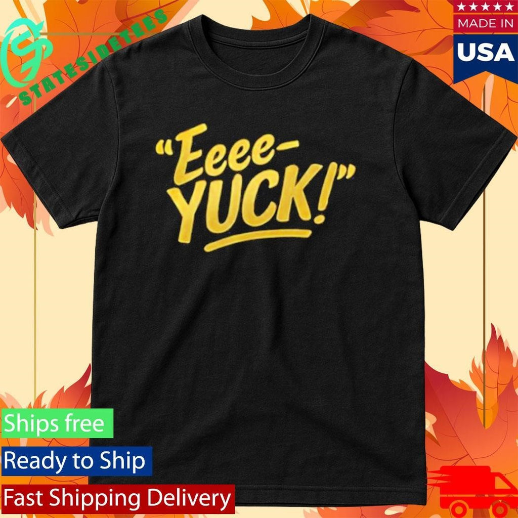 Aerianna Hubbard Eeee-Yuck T-Shirt
