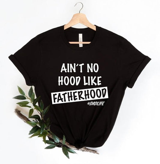 Ain't No Hood Like Fatherhood Shirt, Funny Dad Shirt, New Dad Shirt, Fathers Day Shirt, Gift For Dad, Gift for Him, Funny Shirt For Dad