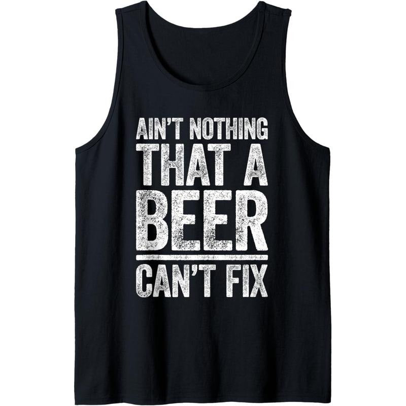Ain't Nothing That A Beer Can't Fix Shirt Men Women Drinking Tank Top Hoodie, Sweatshirt | DripVista.com