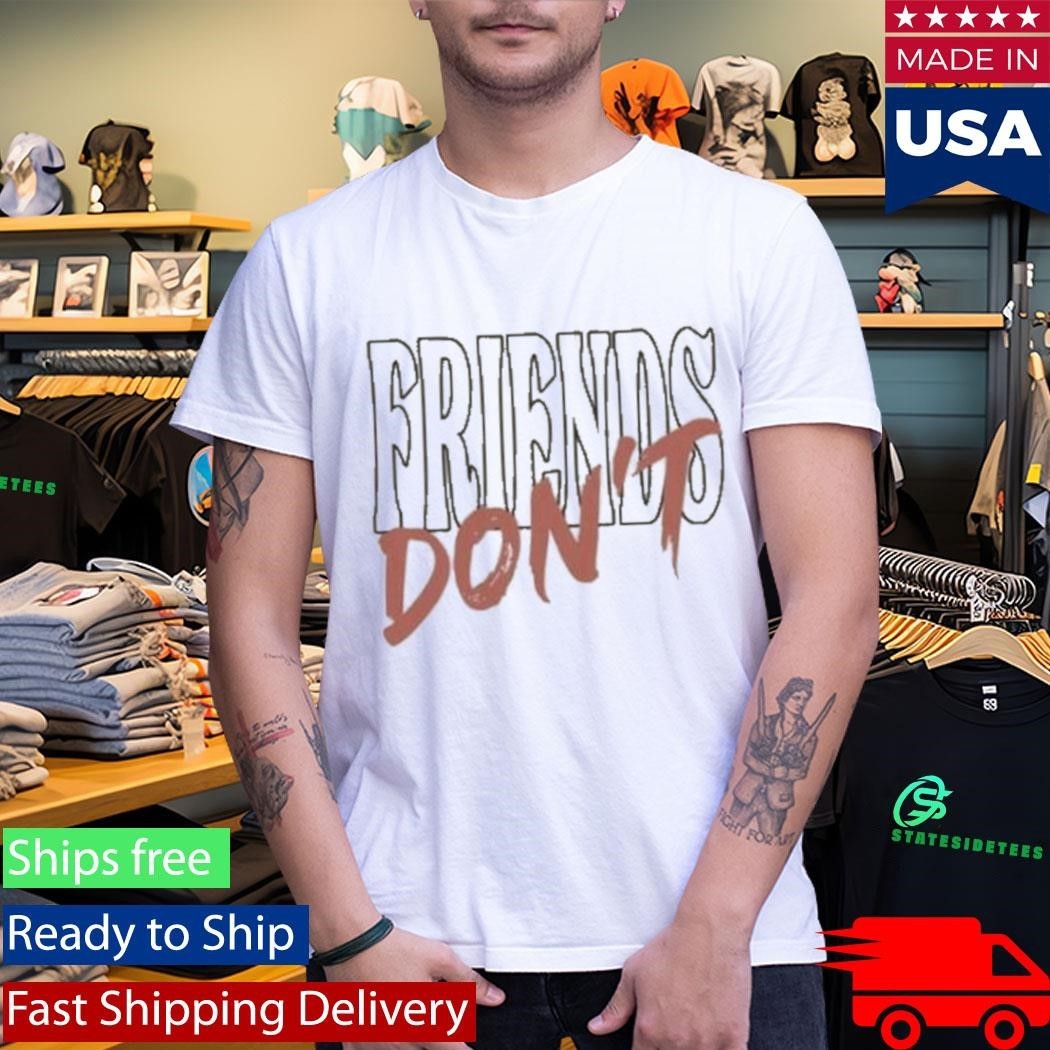 Alexander Stewart Friends Don’t Shirt