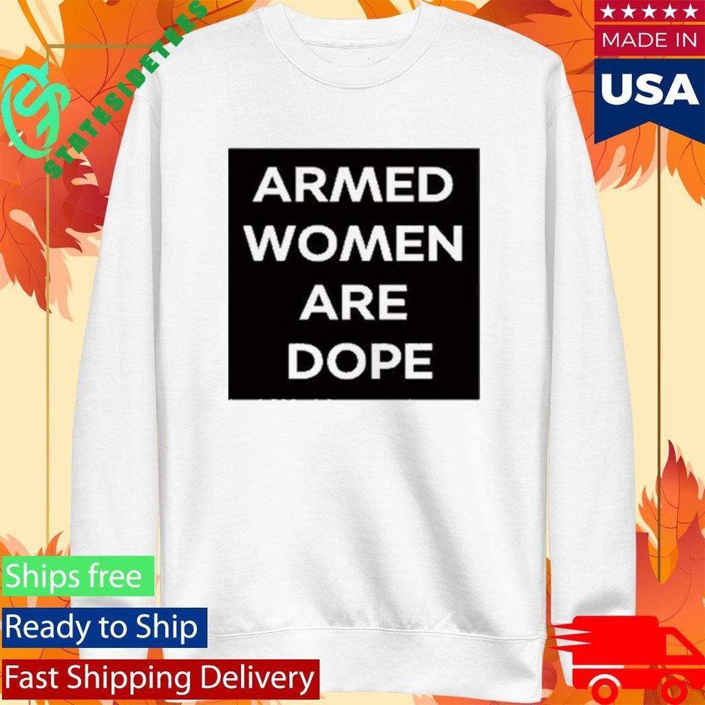 Alicia Garcia Armed Women Are Dope Shirt