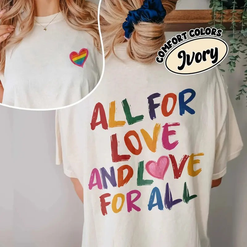 All For Love And Love For All Shirt, Pride Month LGBTQ TShirt, Pride Ally Era Shirts, Gay Pride Month, LGBT Gift For Friend Top Womenswear Underwear Lady Streetwear Comfort Summer Casual
