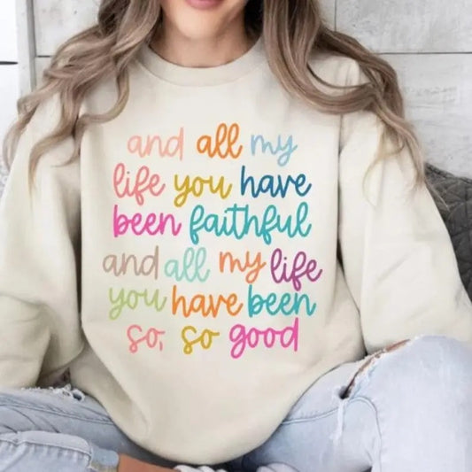 All My Life You Have Been Faithful Sweatshirt, Bible Verse Shirt, Jesus Lovers Gift, Goodness Of God Shirt, Unisex Long Sleeve Crewneck Shirt Womenswear Hoodie