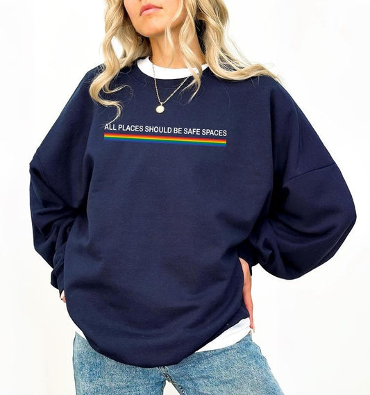 All Places Should Be Safe Spaces Sweatshirt, Human Rights Shirt, LGBT Awareness Hoodie, Rainbow LGBT Gift Casual Oversized