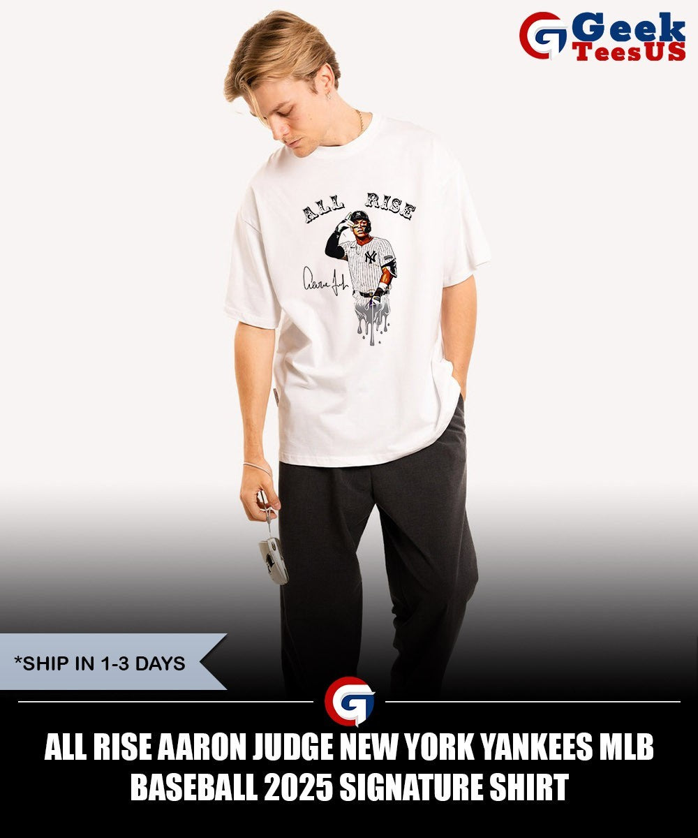 All Rise Aaron Judge New York Yankees MLB baseball 2025 signature shirt
